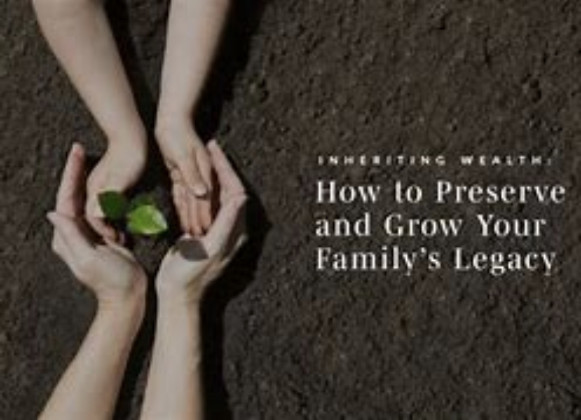 Before Inheriting Wealth, Learn to Safeguard It